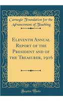 Eleventh Annual Report of the President and of the Treasurer, 1916 (Classic Reprint)