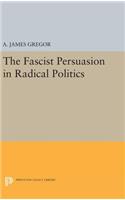 The Fascist Persuasion in Radical Politics
