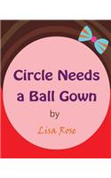 Circle Needs a Ball Gown