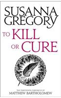 To Kill or Cure: The Thirteenth Chronicle of Matthew Bartholomew