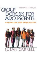 Group Exercises for Adolescents: A Manual for Therapists