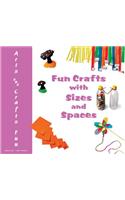 Fun Crafts with Sizes and Spaces: (Arts and Crafts Fun)