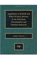 Applications of HAZOP and What-If Safety Reviews to the Petroleum, Petrochemical and Chemical Industries