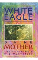White Eagle on Divine Mother, the Feminine, and the Mysteries