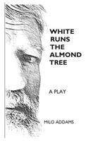 White Runs the Almond Tree