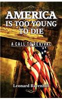 America Is Too Young To Die
