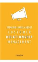 Speaking Frankly About Customer Relationship Management