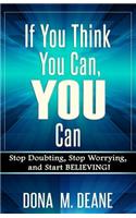 If You Think You Can, YOU Can