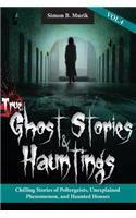 True Ghost Stories and Hauntings, Volume IV