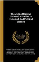 Johns Hopkins University Studies In Historical And Political Science