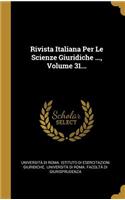 Rivista Italiana Per Le Scienze Giuridiche ..., Volume 31...