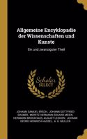 Allgemeine Encyklopadie der Wissenschaften und Kunste