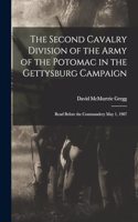 The Second Cavalry Division of the Army of the Potomac in the Gettysburg Campaign: Read Before the Commandery May 1, 1907