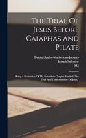 Trial Of Jesus Before Caiaphas And Pilate