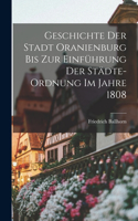 Geschichte der Stadt Oranienburg bis zur Einführung der Städte-Ordnung im Jahre 1808