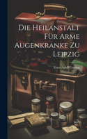 Heilanstalt Für Arme Augenkranke Zu Leipzig