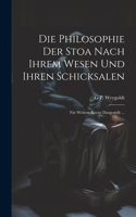 Die Philosophie Der Stoa Nach Ihrem Wesen Und Ihren Schicksalen