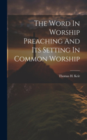 Word In Worship Preaching And Its Setting In Common Worship