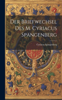 Der Briefwechsel Des M. Cyriacus Spangenberg