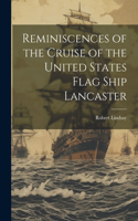 Reminiscences of the Cruise of the United States Flag Ship Lancaster
