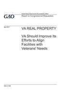 Va Real Property: VA Should Improve Its Efforts to Align Facilities with Veterans' Needs