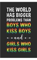 world has bigger problems than boys who kiss boys and girls who kiss girls