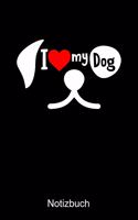 I LOVE MY DOG Notizbuch