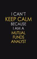 I Can't Keep Calm Because I Am A Mutual Funds Analyst