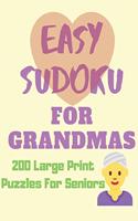 Easy Sudoku for Grandmas - 200 Large Print Puzzles for Seniors: Easy Large Print Sudoku Puzzle Book