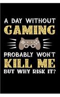 A Day Without Gaming Probably Won't Kill Me But Why Risk It?