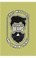 That's What I Do I Grow A Beard And I Know Things