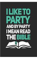 I Like To Party And By Party I Mean Read The Bible