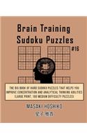 Brain Training Sudoku Puzzles #16: The Big Book Of Hard Sudoku Puzzles That Helps You Improve Concentration And Analytical Thinking Abilities (Large Print, 100 Medium Difficulty Puzzl