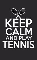 Keep calm and play tennis: Tagebuch, Notizbuch, Buch 100 linierte Seiten im Softcover für alles, was man sich notieren und nicht vergessen möchte