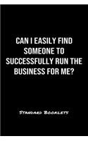 Can I Easily Find Someone To Successfully Run The Business For Me?