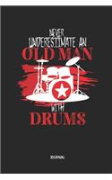 Never Underestimate an Old Man with Drums Journal: Lined Drummer Journal / Notebook - Great Accessories & Gift Idea for Drummer & Drumming Lover.