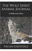 The Wolf Spirit Animal Journal: A Reflection Diary