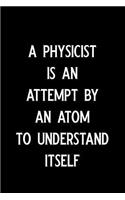 A Physicist Is an Attempt by an Atom to Understand Itself