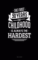 The First 50 Years of Childhood Are Always the Hardest