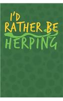 I'd Rather Be Herping: Herping Notebook 100+ Lined Pages (6 X 9)