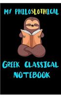 My Philoslothical Greek Classical Notebook: Blank Lined Notebook Journal Gift Idea For (Lazy) Sloth Spirit Animal Lovers