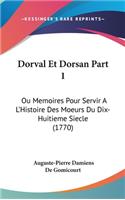 Dorval Et Dorsan Part 1: Ou Memoires Pour Servir A L'Histoire Des Moeurs Du Dix-Huitieme Siecle (1770)