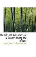 The Life and Adventures of a Quaker Among the Indians