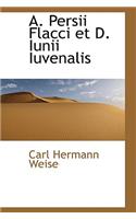 A. Persii Flacci Et D. Iunii Iuvenalis