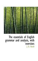 The Essentials of English Grammar and Analysis, with Exercises