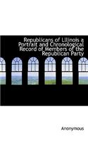 Republicans of Lllinois a Portrait and Chronological Record of Members of the Republican Party