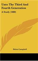 Unto The Third And Fourth Generation: A Study (1880)