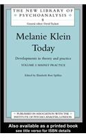 Melanie Klein Today, Volume 2: Mainly Practice