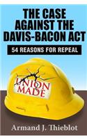 The Case Against the Davis-Bacon Act: Fifty-Four Reasons for Repeal
