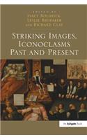 Striking Images, Iconoclasms Past and Present